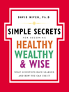 The Simple Secrets for Becoming Healthy, Wealthy, and Wise